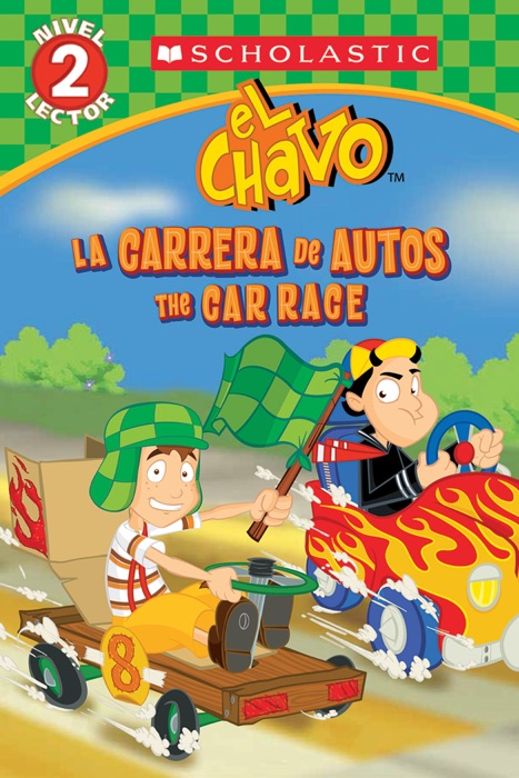 Lector de Scholastic, Nivel 2: El Chavo: La carrera de carros / The Car Race