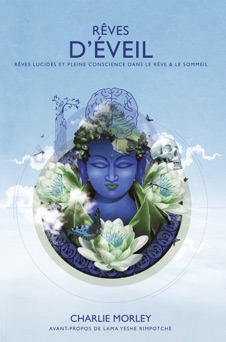 Rêves d'éveil - Charlie Morley, Lama Yeshe Rimpotché & Sylviane Burner
