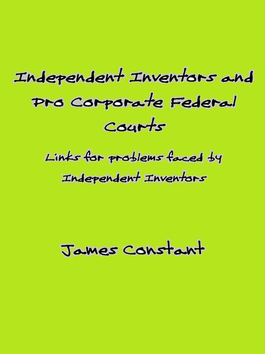 Indipendent Inventors and Pro Corporate Federal Courts