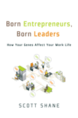 Born Entrepreneurs, Born Leaders - Scott Shane