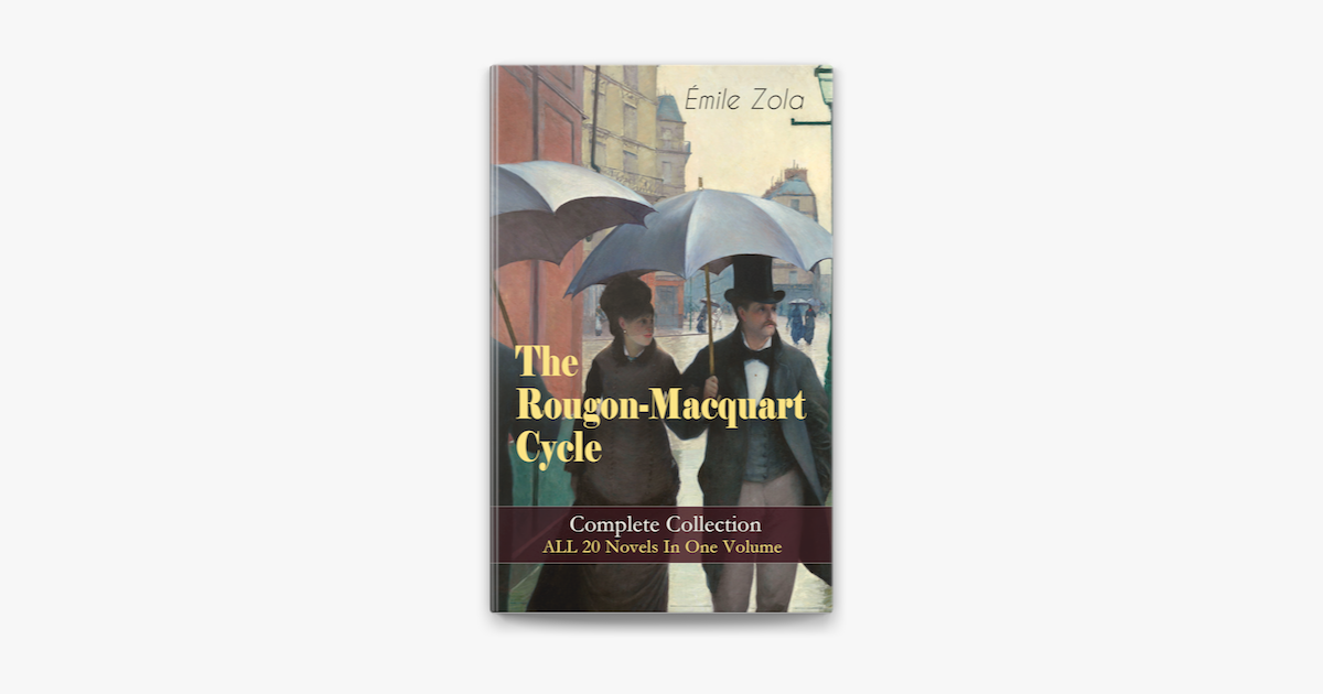 ‎The Rougon-Macquart Cycle: Complete Collection - ALL 20 Novels In One ...