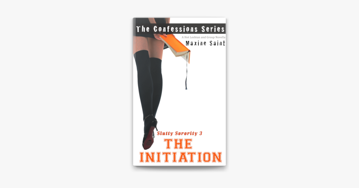 ‎slutty Sorority 3 The Initiation A Lesbian Humiliation Orgy Erotic Story Confessions Series