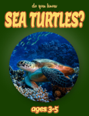 Do You Know Sea Turtles? (animals for kids 3-5) - Cindy Bowdoin