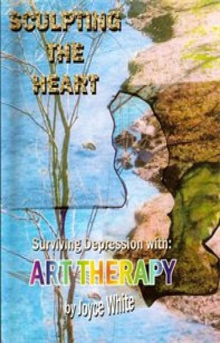 Sculpting the Heart with Art Therapy Basic Counseling eBook #1
