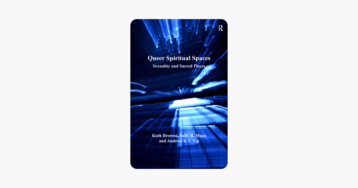 Queer Spiritual Spaces: Sexuality and Sacred Places