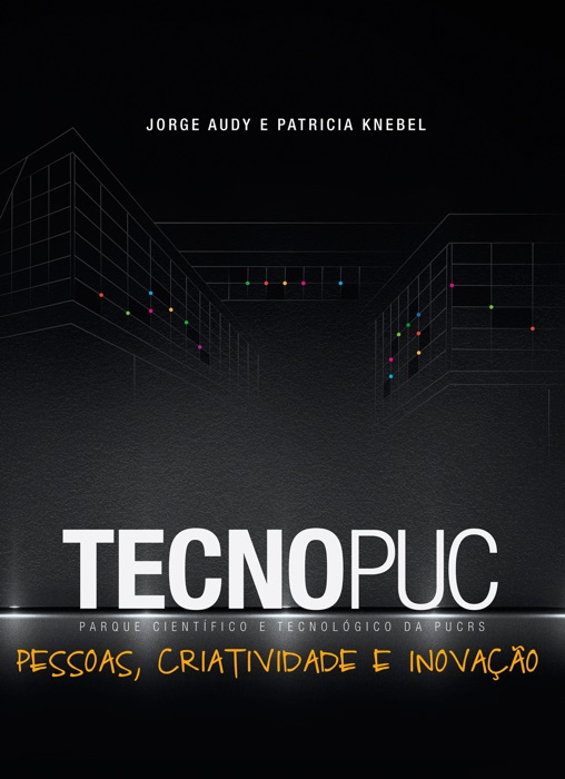 Tecnopuc: pessoas, criatividade e inovação