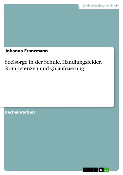 Seelsorge in der Schule. Handlungsfelder, Kompetenzen und Qualifizierung