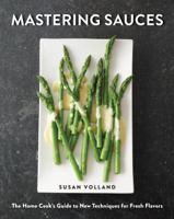 Susan Volland - Mastering Sauces: The Home Cook's Guide to New Techniques for Fresh Flavors artwork