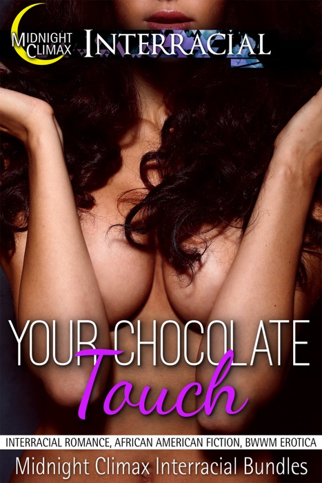 Your Chocolate Touch (Interracial Romance, African American Fiction, BWWM Erotica)