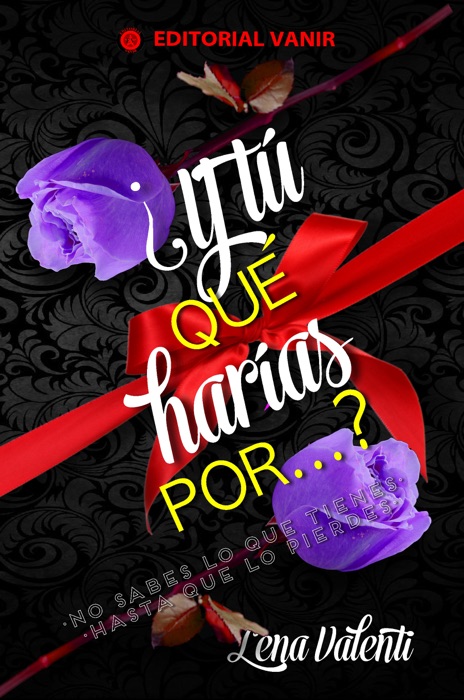 Y tú que harías por …?