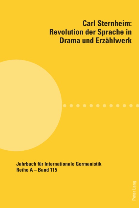 Carl Sternheim: Revolution der Sprache in Drama und Erzählwerk