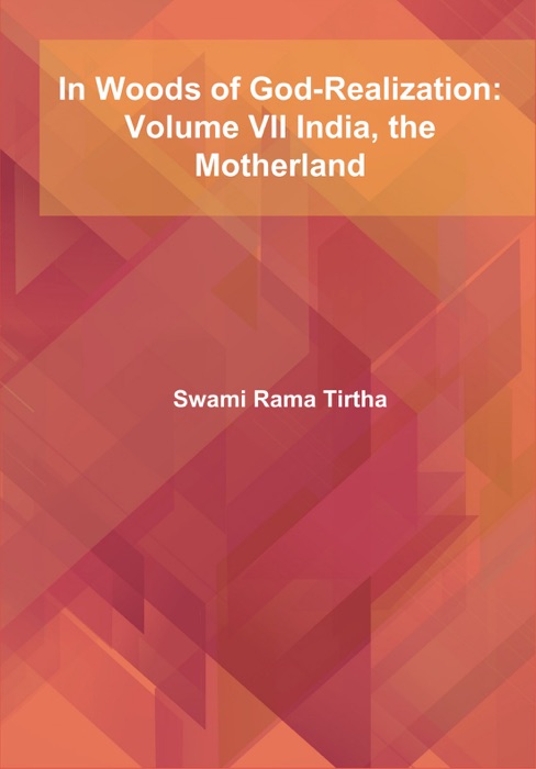 In Woods of God-Realization: Volume VII India, the Motherland
