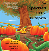 The Speckled Little Pumpkin - Mary Beth Bamat & Mike Motz