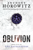 The Gatekeepers #5: Oblivion - Anthony Horowitz