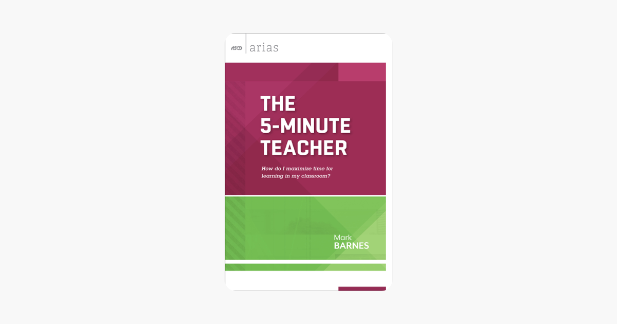 The 5-Minute Teacher. How do I maximize time for learning in my classroom?