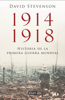 1914-1918. Historia de la Primera Guerra Mundial - David Stevenson