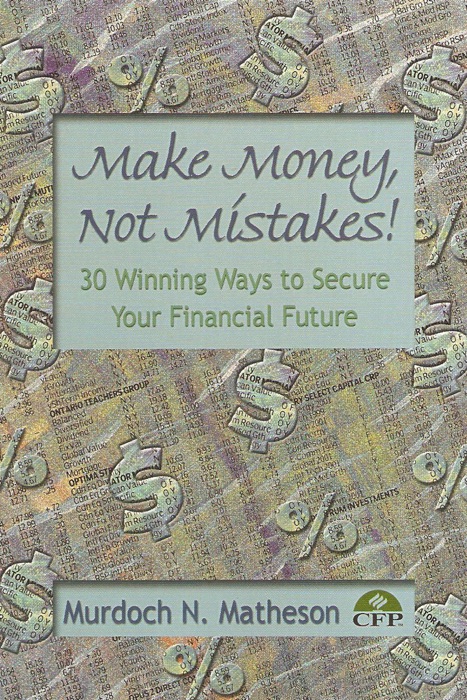Make Money, Not Mistakes! 30 Winning Ways to Secure Your Financial Future