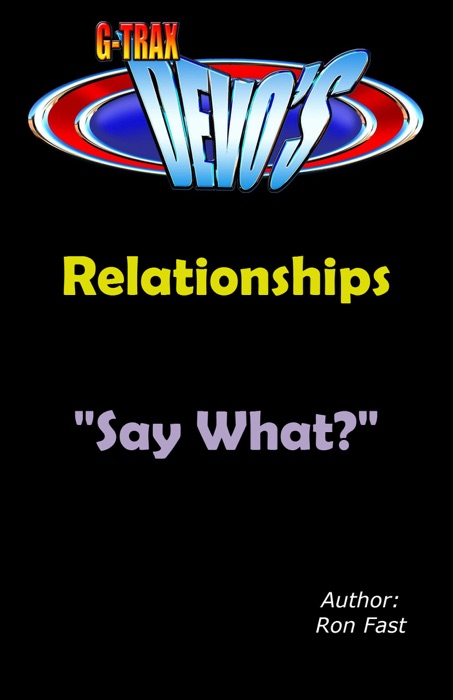 G-TRAX Devo's-Relationships: Say What?