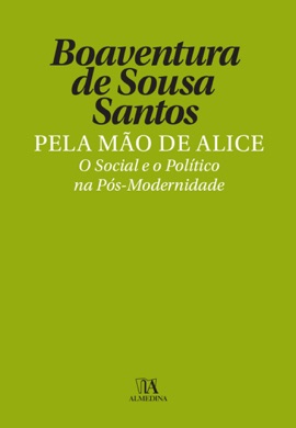 Capa do livro Pela Mão de Alice: O Social e o Político na Pós-Modernidade de Boaventura de Sousa Santos