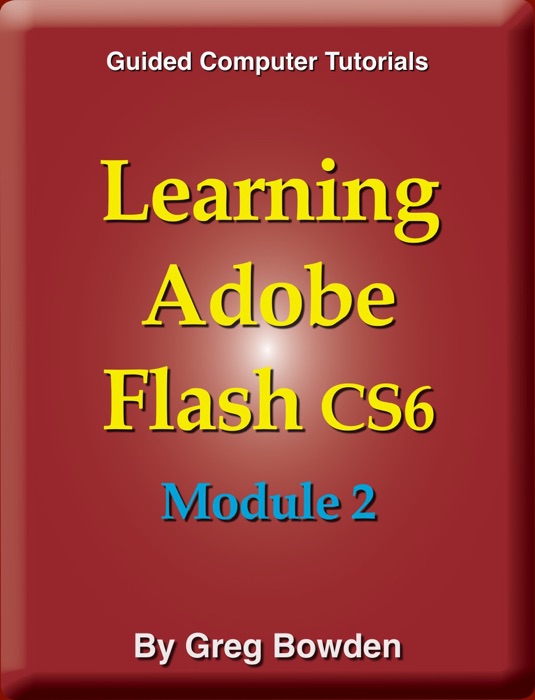 Learning Adobe Flash CS6 Module 2