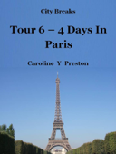 City Breaks: Tour 6 - 4 Days In Paris - Caroline Y Preston