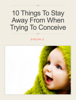 10 Things To Stay Away From When Trying To Conceive - Evelyn Synder