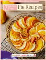 Delicious Gluten Free Desserts: 7 Gluten Free Pie Recipes