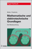 Mathematische und elektrotechnische Grundlagen - Peter Böttle & Horst Friedrichs