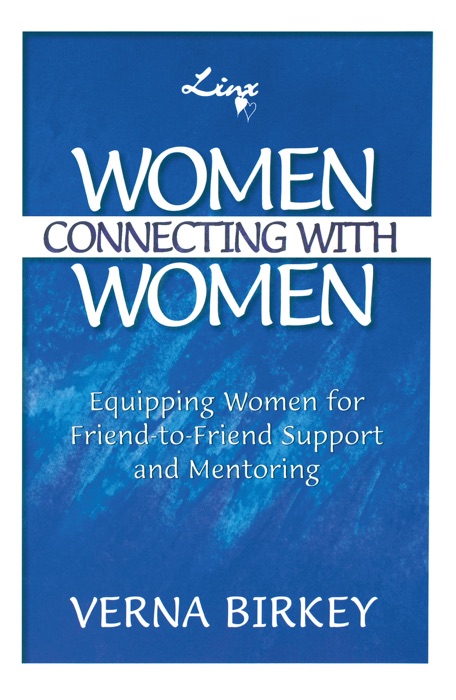 Women Connecting with Women: Equipping Women for Friend-to-Friend Support and Mentoring