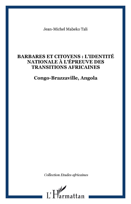 Barbares et citoyens : l'identité nationale à l'épreuve des transitions africaines