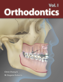 Orthodontics Vol. I - Chris Chang & W. Eugene Roberts