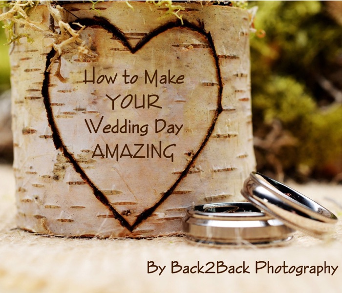 How to Make YOUR Wedding Day AMAZING