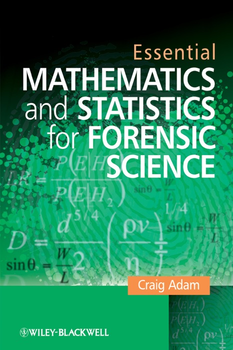 Essential Mathematics and Statistics for Forensic Science