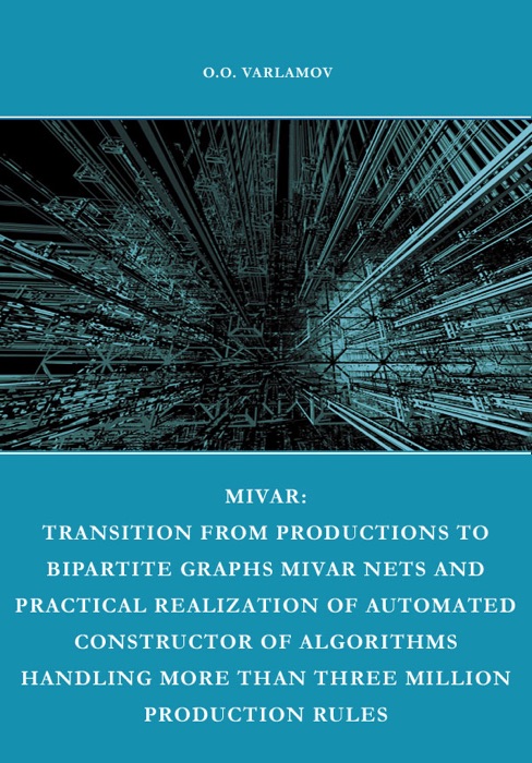 MIVAR: Transition from Productions to Bipartite Graphs MIVAR Nets and Practical Realization of Automated Constructor of Algorithms Handling More than Three Million Production Rules