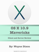 OS X 10.9 Mavericks Client and Server Review - Wayne Dixon