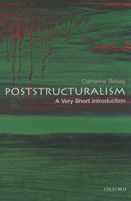 Poststructuralism: A Very Short Introduction