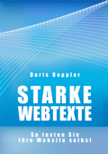 Starke Webtexte. So texten Sie Ihre Website selbst - Doris Doppler