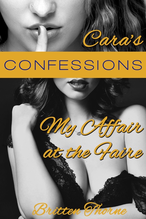 Cara’s Confessions - My Affair at the Faire (Hotwife Cuckold Erotica)