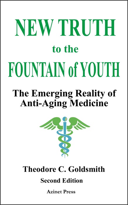 New Truth to the Fountain of Youth: The Emerging Reality of Anti-Aging Medicine