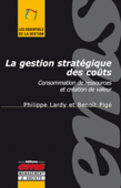 La gestion stratégique des coûts - Benoît Pigé & Philippe Lardy