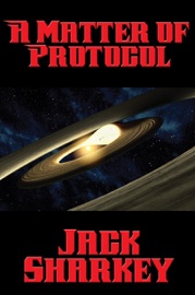 A Matter of Protocol - Jack Sharkey by  Jack Sharkey PDF Download