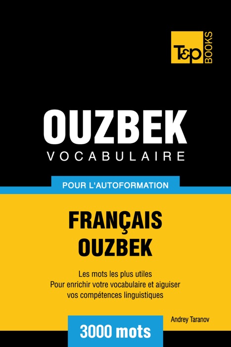 Vocabulaire Français-Ouzbek pour l'autoformation: 3000 mots