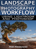 Landscape Photography Workflow - Matt Kloskowski