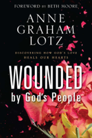 Anne Graham Lotz - Wounded by God's People artwork