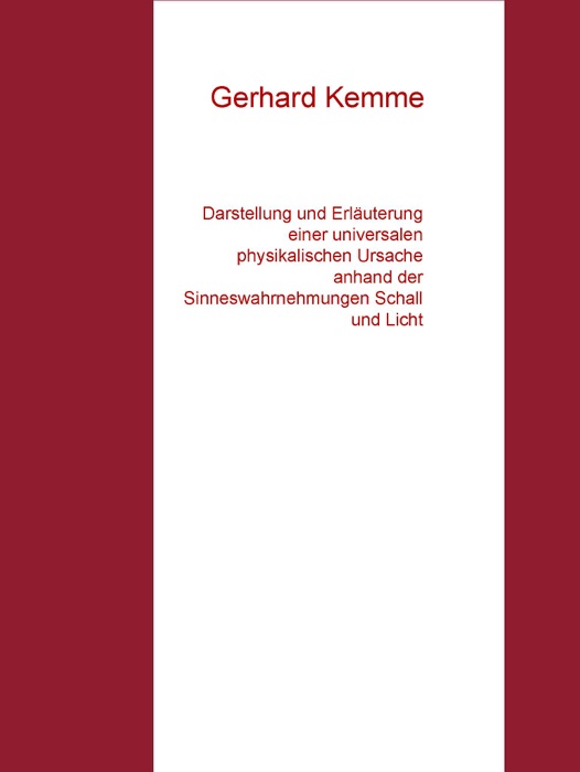 Darstellung und Erläuterung einer universalen physikalischen Ursache anhand der Sinneswahrnehmungen Schall und Licht