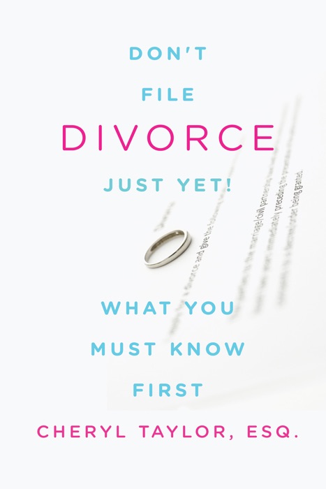 Don't File for Divorce Just Yet, What You Must Know First