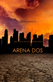 Arena Dos (Libro #2 de la Trilogía de Supervivencia)