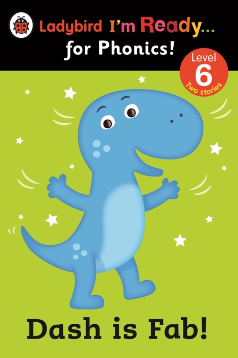 Dash is Fab! Ladybird I'm Ready for Phonics: Level 6 (Enhanced Edition)