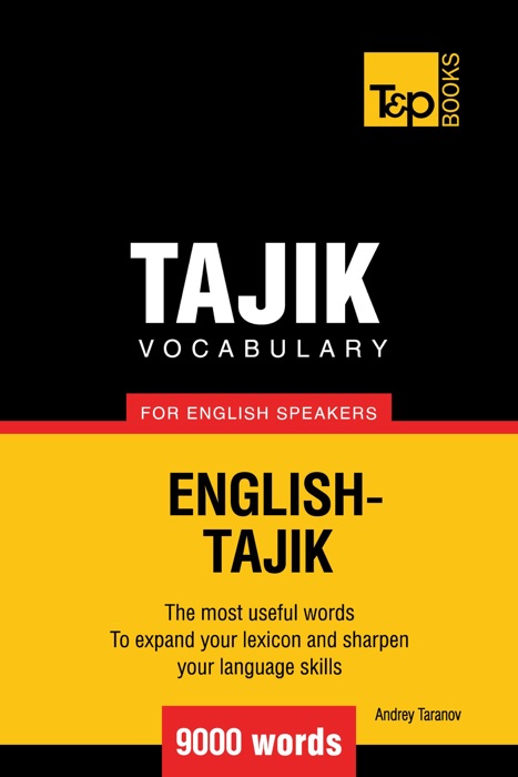 Tajik vocabulary for English speakers: 9000 words