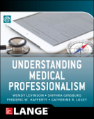 Understanding Medical Professionalism - American Board of Internal Medicine Foundation, Wendy Levinson, Shiphra Ginsburg, Fred Hafferty & Catherine R. Lucey